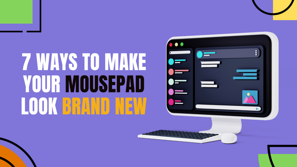 How To Clean Your Mousepad – 7 Ways to Make Your Mousepad Look Brand New