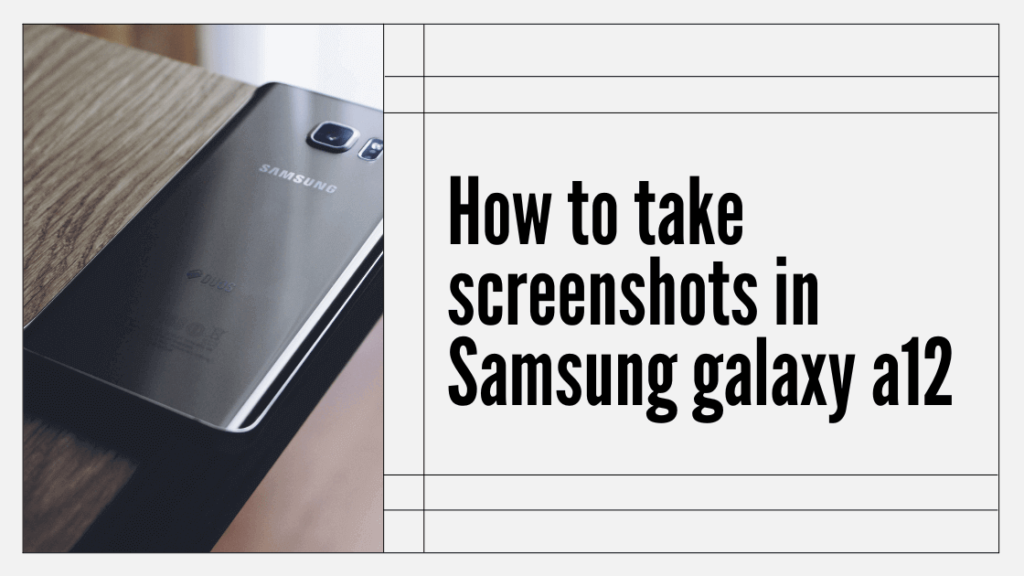 How to take screenshots in Samsung galaxy a12