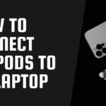 How to connect AirPods to HP Laptop