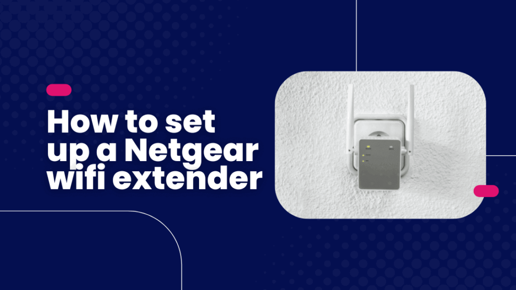 How to set up a Netgear wifi extender