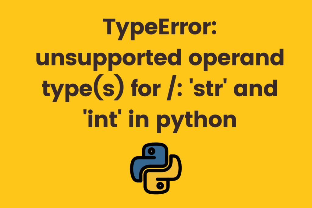 TypeError: unsupported operand type(s) for /: ‘str’ and ‘int’ in python